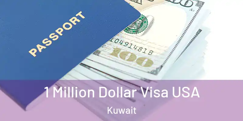  1 Million Dollar Visa USA Kuwait