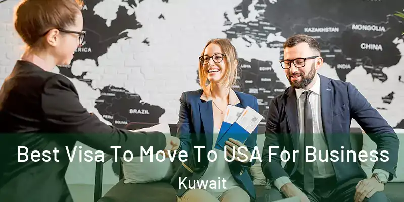  Best Visa To Move To USA For Business Kuwait