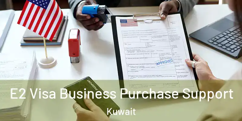  E2 Visa Business Purchase Support Kuwait