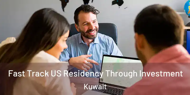  Fast Track US Residency Through Investment Kuwait
