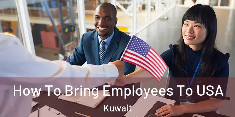  How To Bring Employees To USA Kuwait