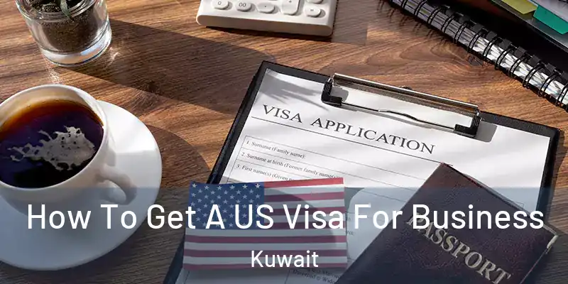  How To Get A US Visa For Business Kuwait