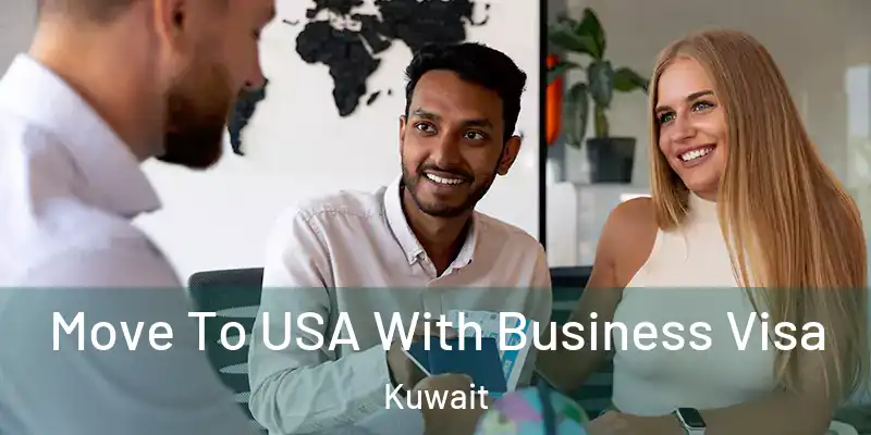  Move To USA With Business Visa Kuwait