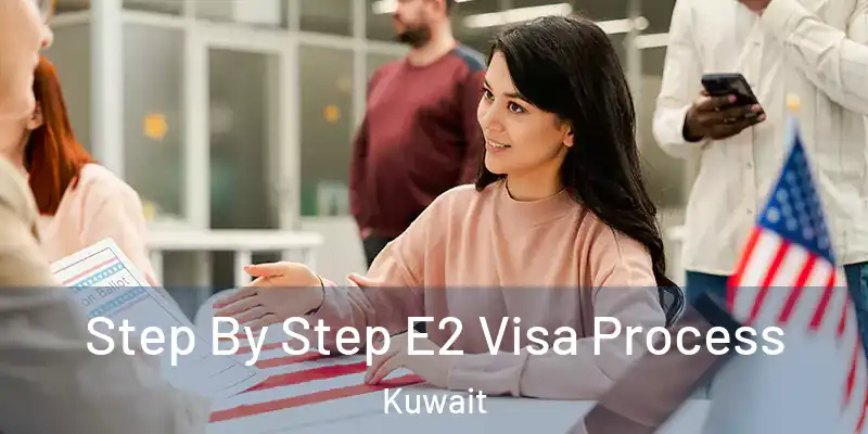  Step By Step E2 Visa Process Kuwait