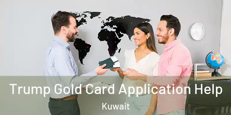  Trump Gold Card Application Help Kuwait