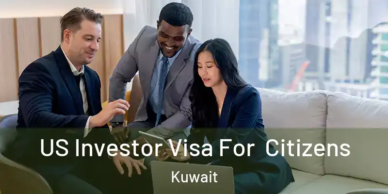  US Investor Visa For Citizens Kuwait