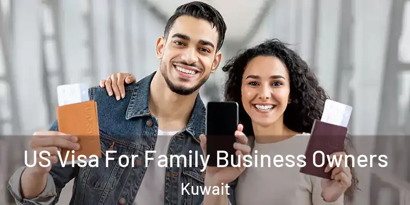  US Visa For Family Business Owners Kuwait