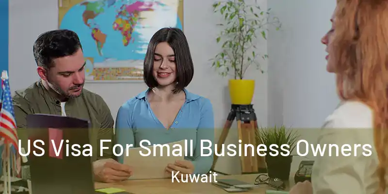  US Visa For Small Business Owners Kuwait