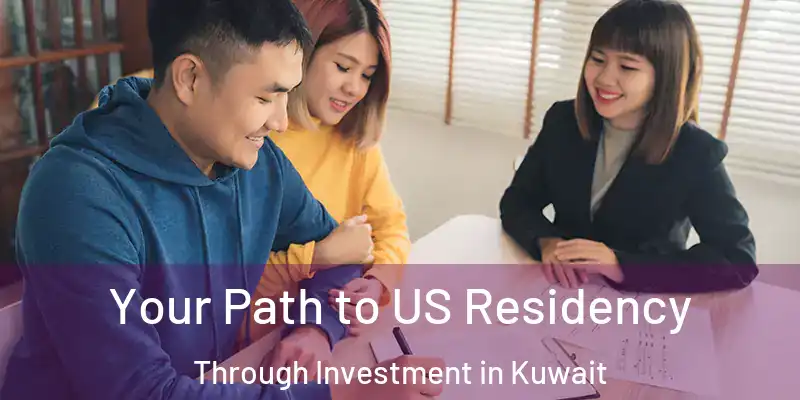  Your Path to US Residency Through Investment in Kuwait